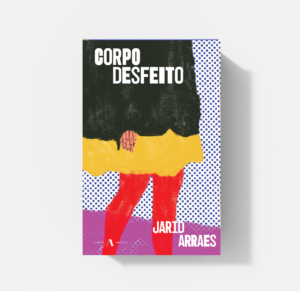 Corpo Desfeito de Jarid Arraes